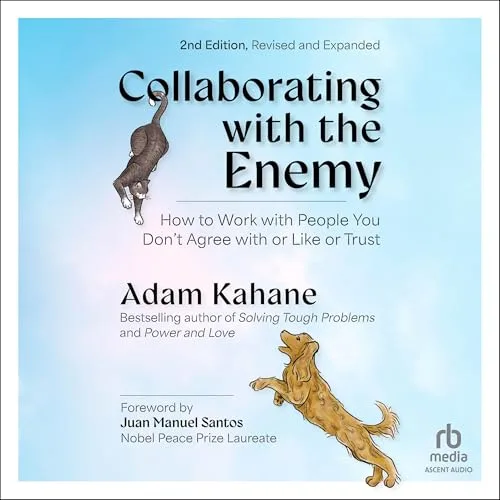 Collaborating with the Enemy (Second Edition) By Adam Kahane